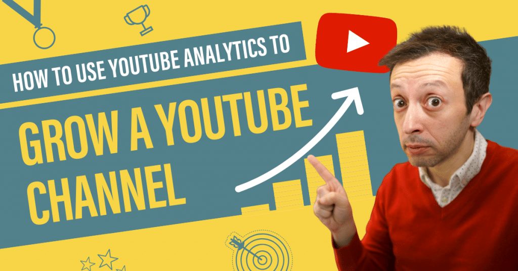 How to Use YouTube Analytics to Grow A YouTube Channel