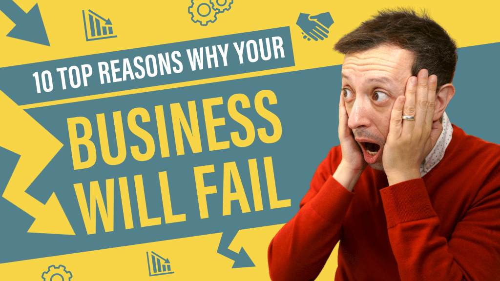 Top Reasons Why Your Business Will Fail