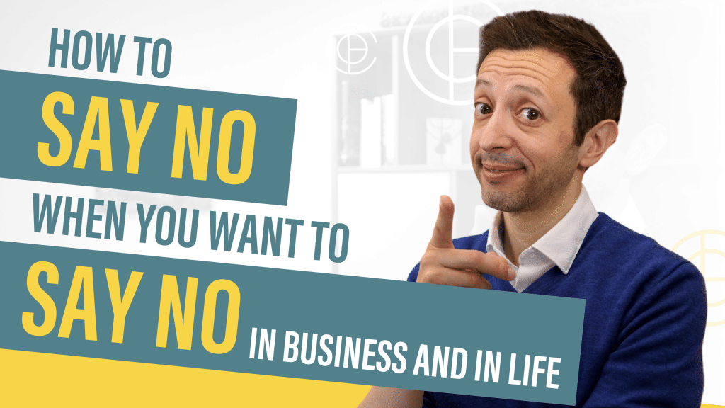 How to Say No When You Want to Say No - In Business and In Life 1