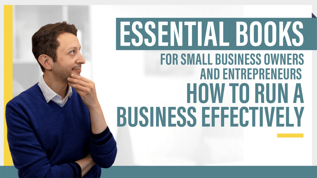 Essential Books for Small Business Owners and Entrepreneurs - How to Run a Business Effectively