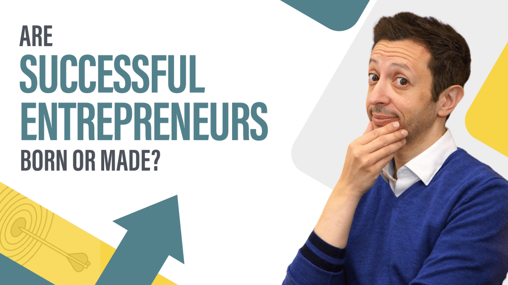 Are Successful Entrepreneurs Born or Made?