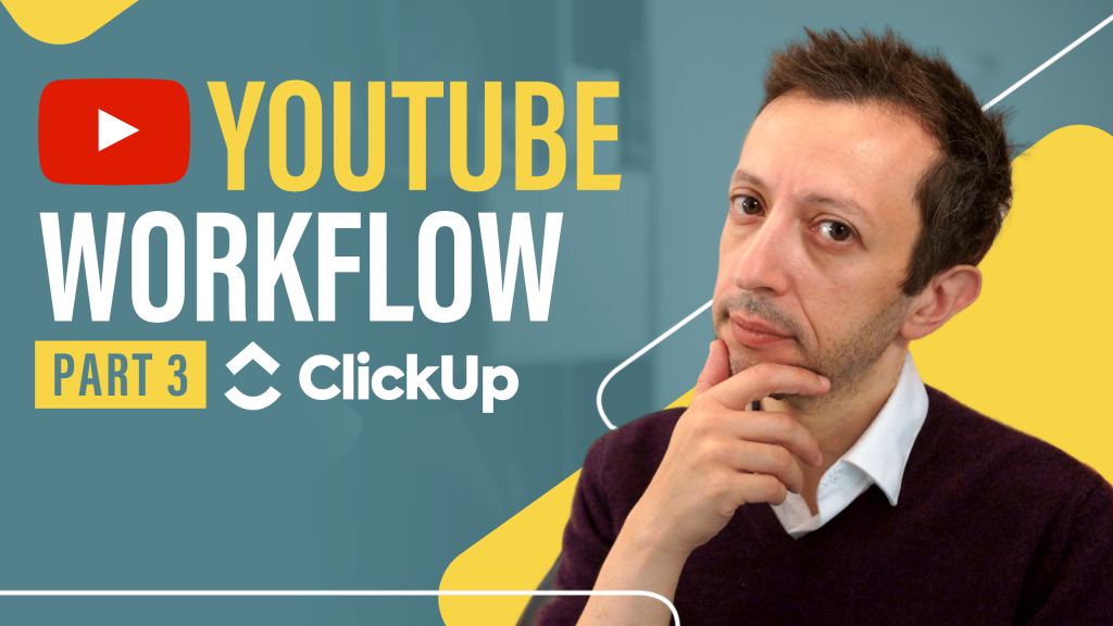 YouTube Workflow - Part 3 ClickUp